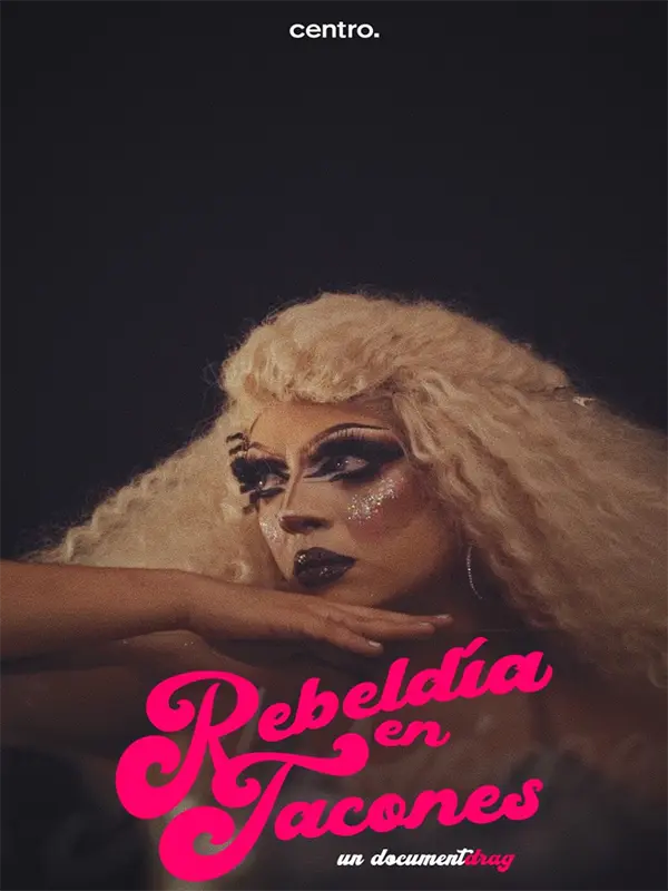 Rebeldía en tacones. Un documentdrag, Sofía García Galán, Programación, por película, 19 DocsMX, 2024